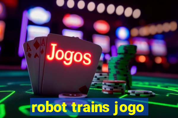 robot trains jogo